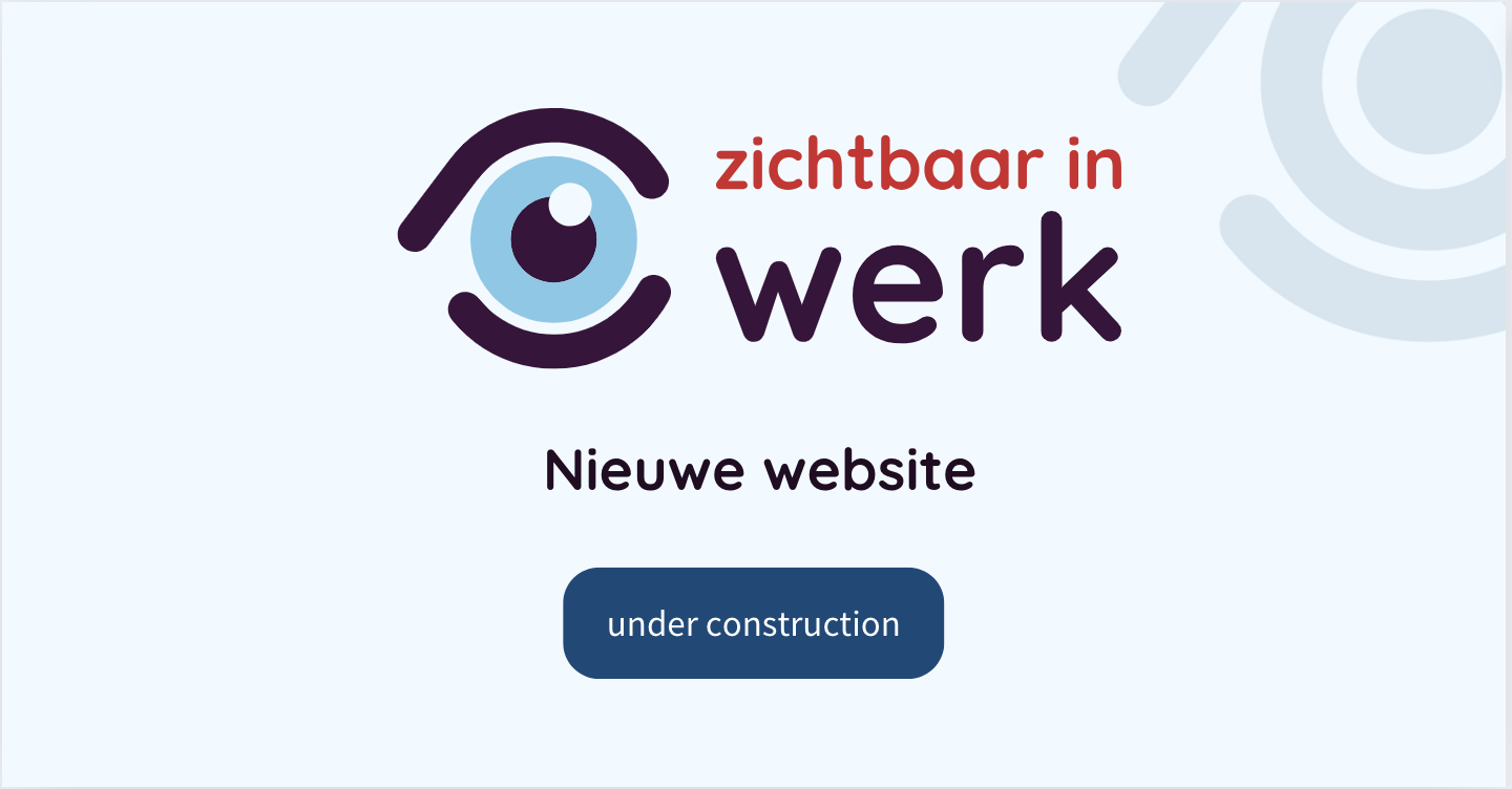 Nieuwe logo van Zichtbaar in Werk met daaronder de tekst: Nieuwe website under construction